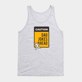 Caution Dad Jokes a head Tank Top